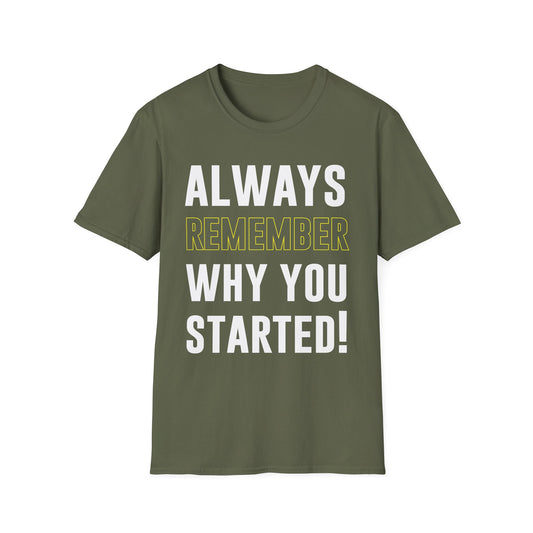 Always Remember Why You Started Motivational T-Shirt