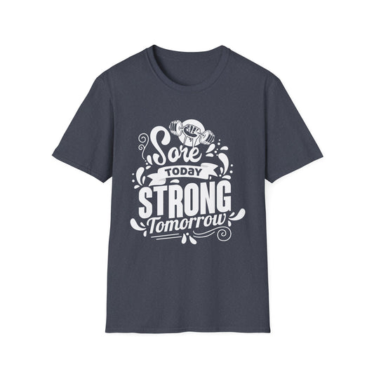 Sore Today Strong Tomorrow Gym Motivation T-Shirt