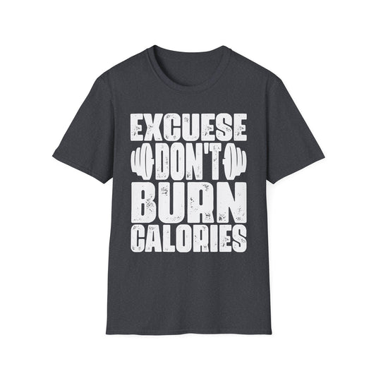 Excuses Don’t Burn Calories Motivational Gym T-Shirt
