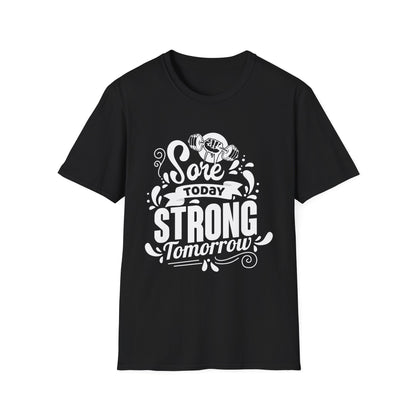 Sore Today Strong Tomorrow Gym Motivation T-Shirt