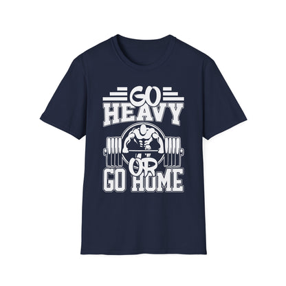 Go Heavy or Go Home Weightlifting T-Shirt