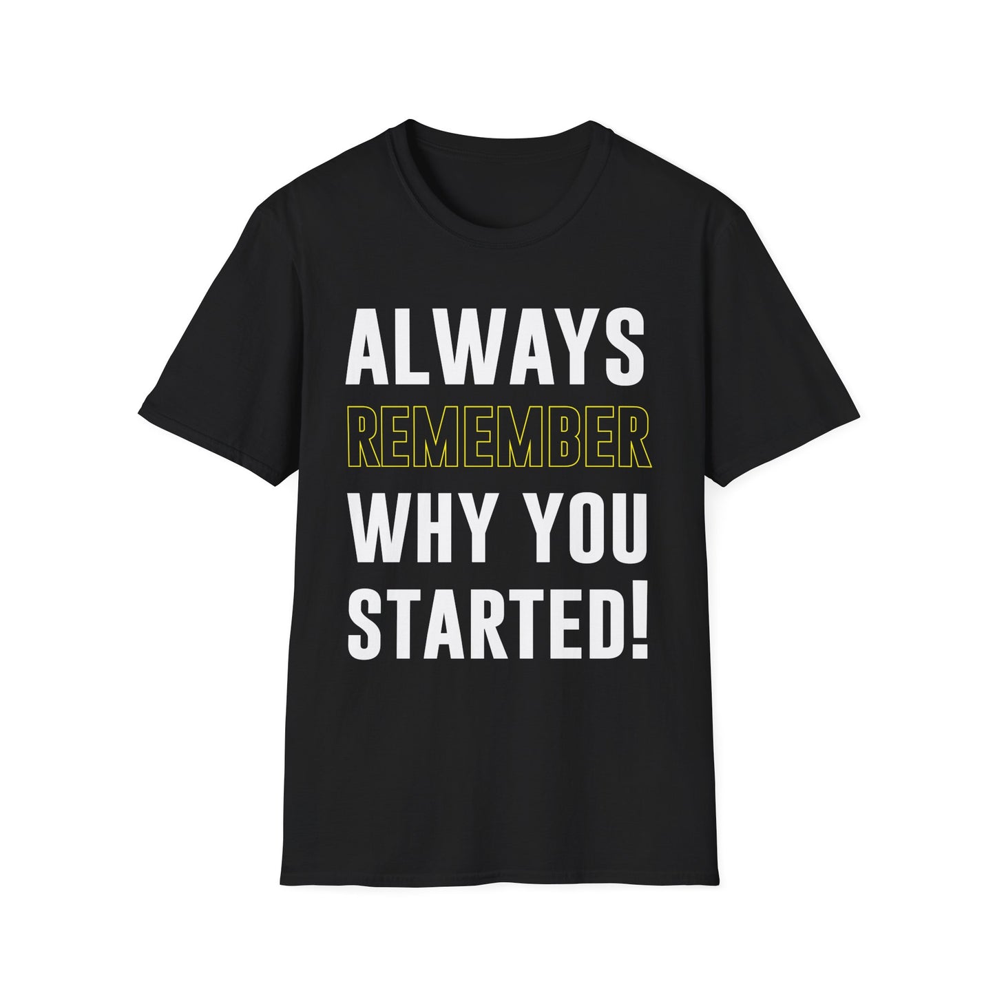 Always Remember Why You Started Motivational T-Shirt