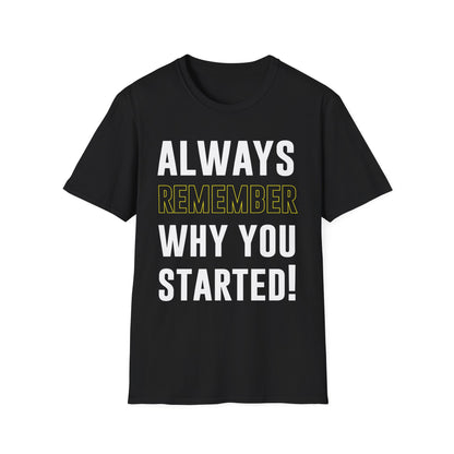 Always Remember Why You Started Motivational T-Shirt