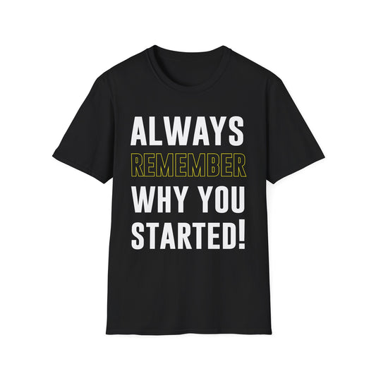 Always Remember Why You Started Motivational T-Shirt