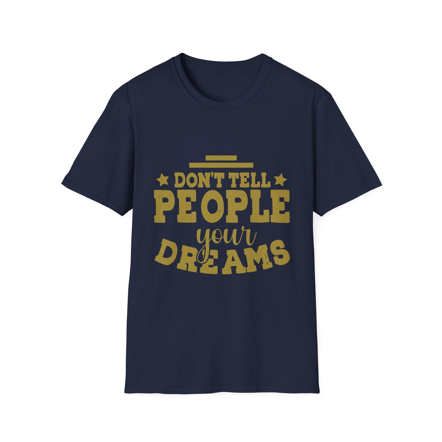 Don’t Tell People Your Dreams Motivational T-Shirt