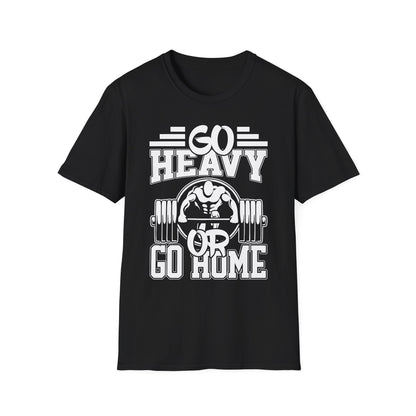 Go Heavy or Go Home Weightlifting T-Shirt
