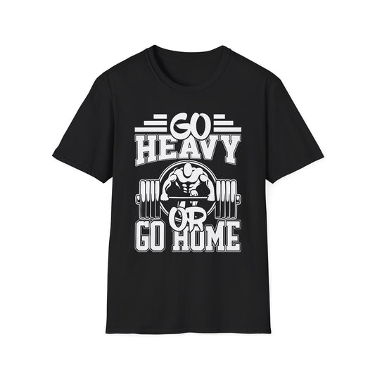 Go Heavy or Go Home Weightlifting T-Shirt