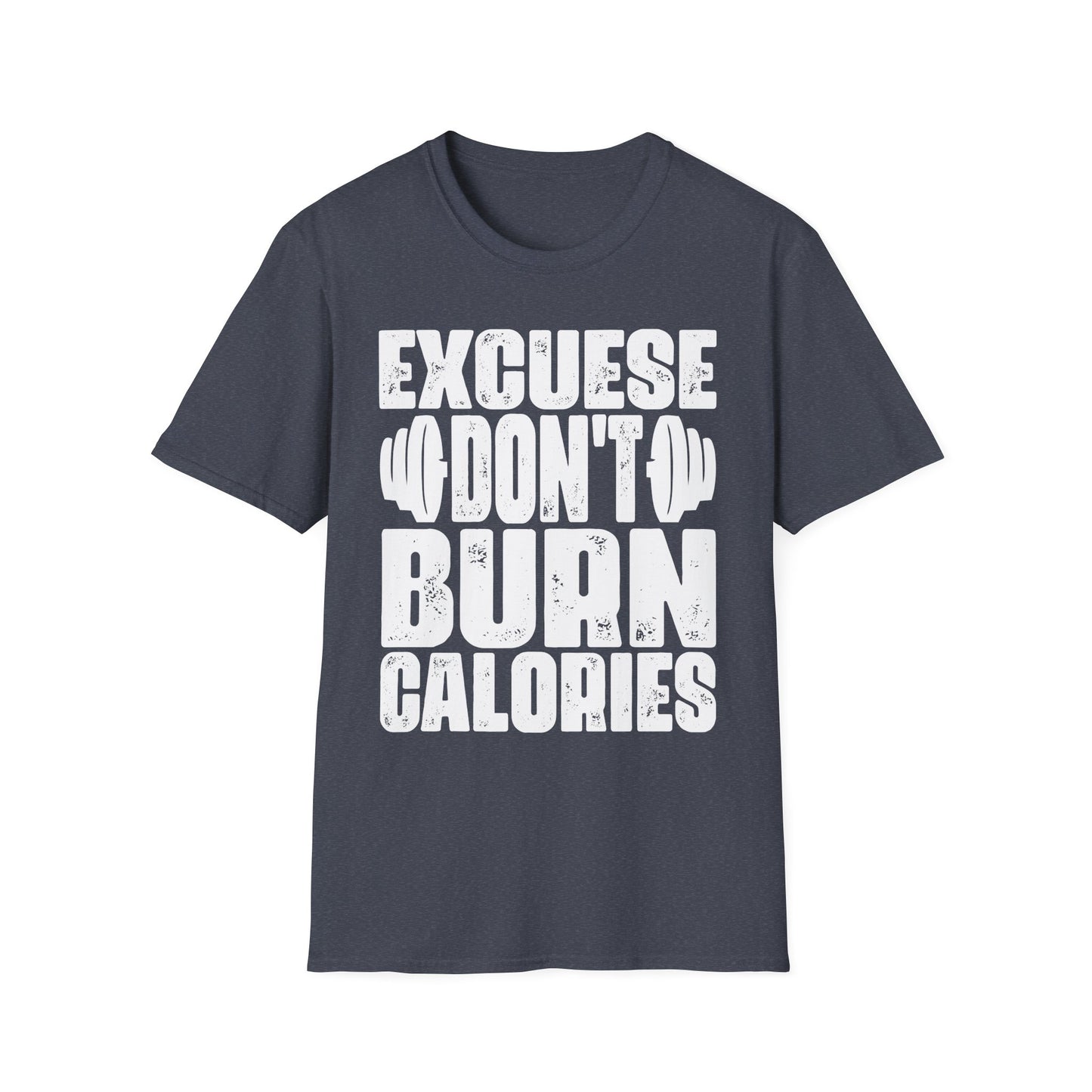 Excuses Don’t Burn Calories Motivational Gym T-Shirt