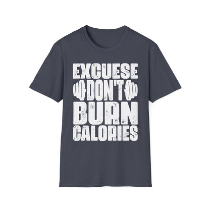 Excuses Don’t Burn Calories Motivational Gym T-Shirt