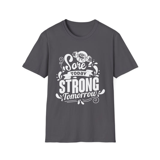 Sore Today Strong Tomorrow Gym Motivation T-Shirt