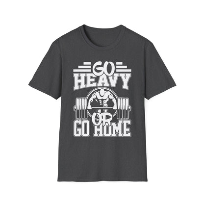 Go Heavy or Go Home Weightlifting T-Shirt
