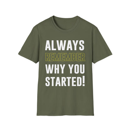 Always Remember Why You Started Motivational T-Shirt