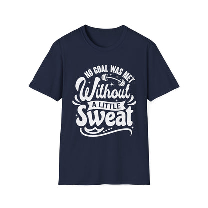 No Goal Was Met Without a Little Sweat Gym Motivation T-Shirt