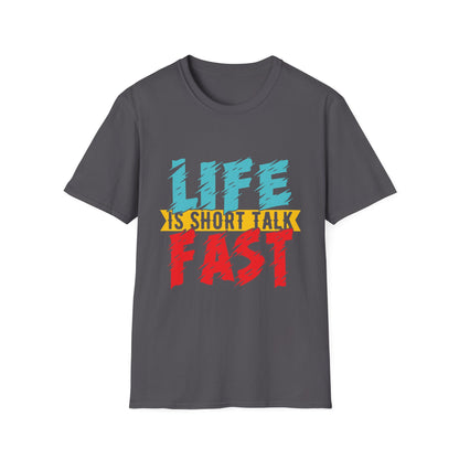 Life Is Short Talk Fast Funny T-Shirt