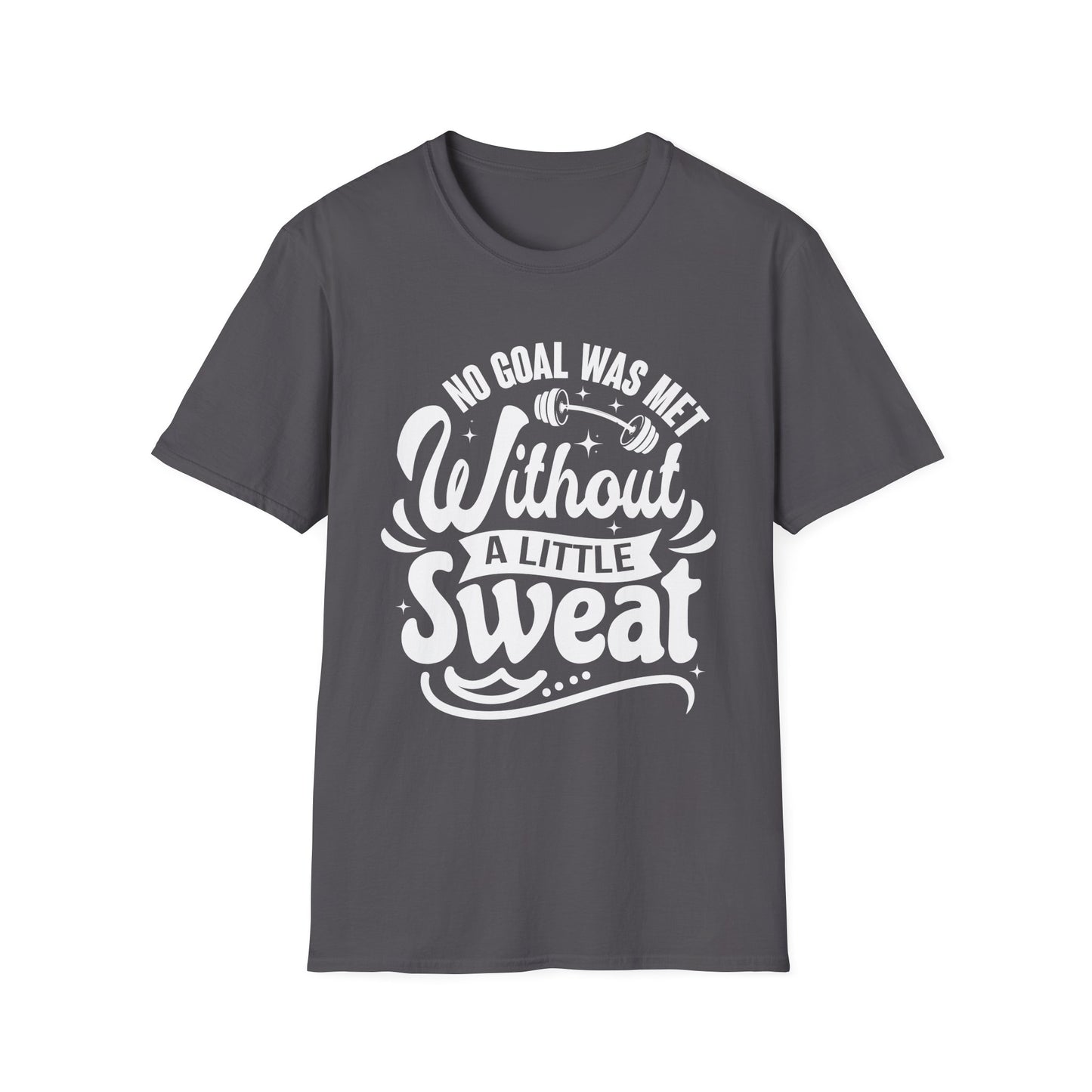 No Goal Was Met Without a Little Sweat Gym Motivation T-Shirt