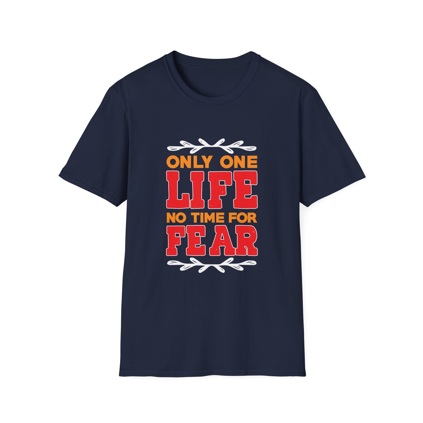 Only One Life No Fear Motivational T-Shirt