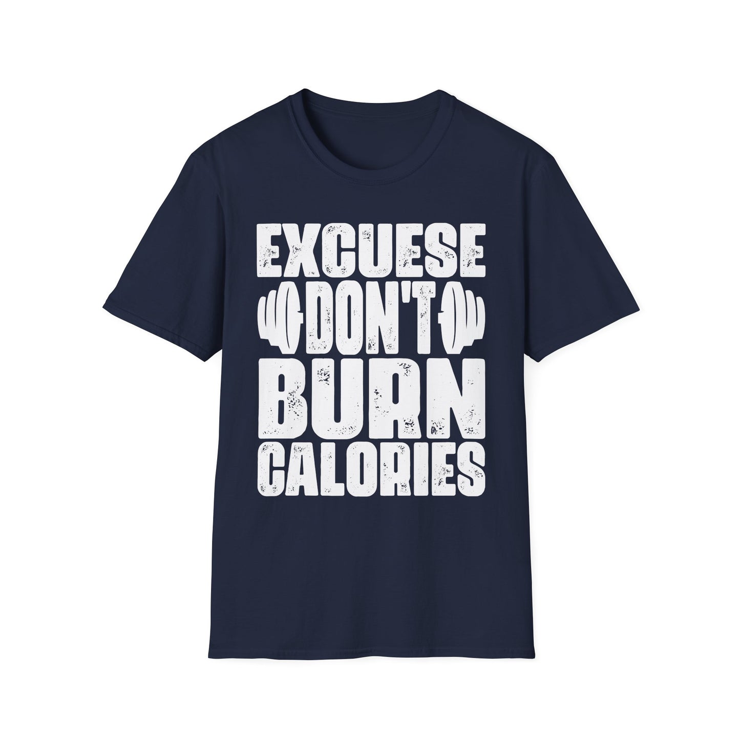 Excuses Don’t Burn Calories Motivational Gym T-Shirt