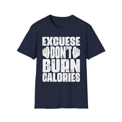 Excuses Don’t Burn Calories Motivational Gym T-Shirt