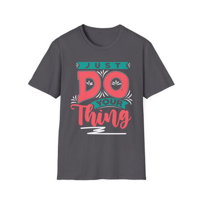 Just Do Your Thing Motivational T-Shirt
