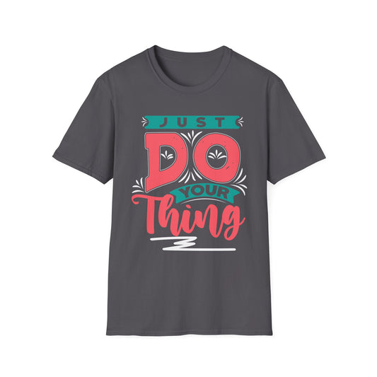 Just Do Your Thing Motivational T-Shirt