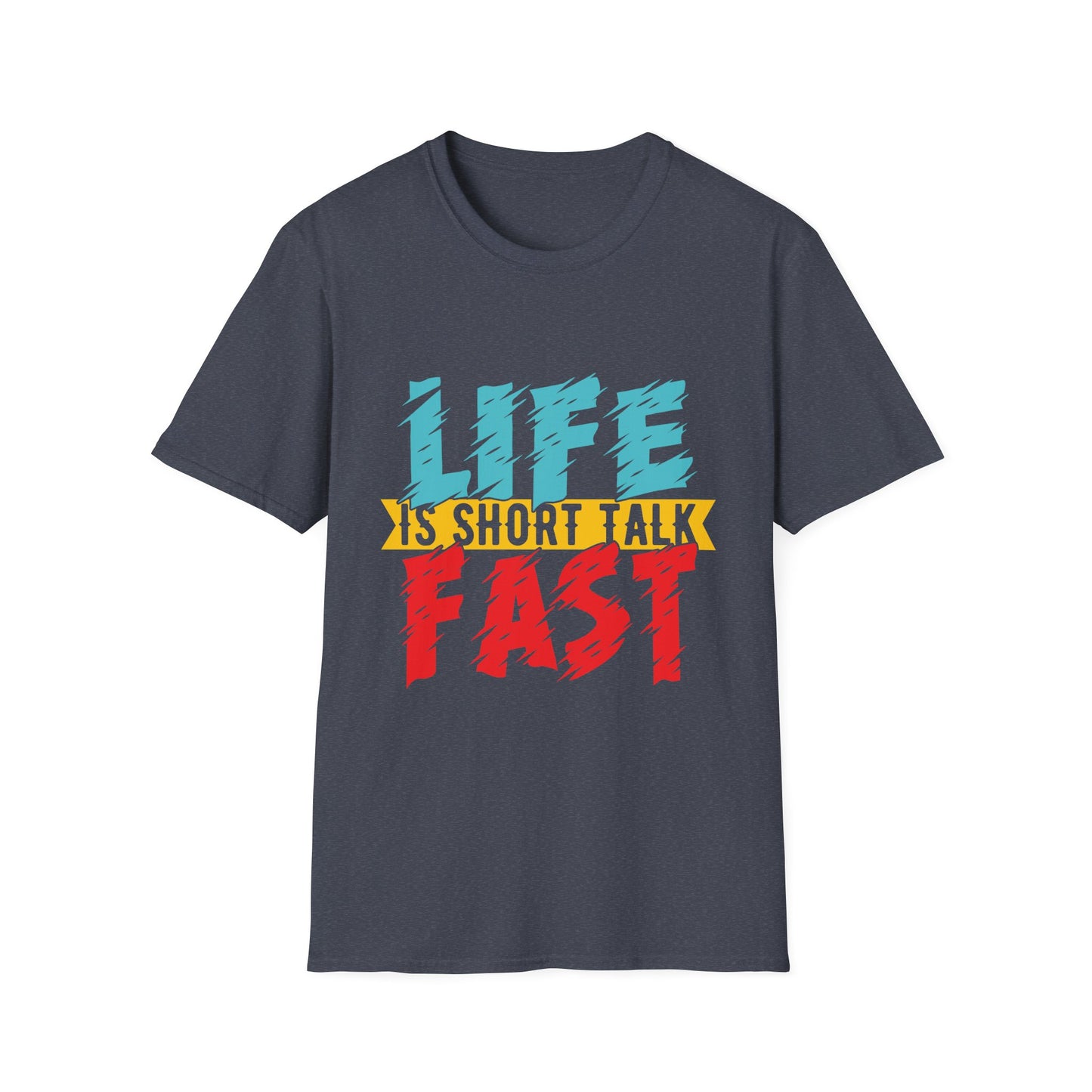 Life Is Short Talk Fast Funny T-Shirt