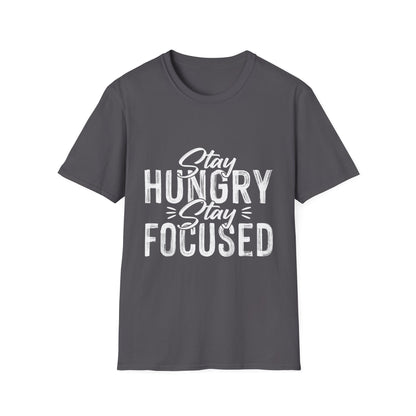 Stay Hungry Stay Focused Motivational T-Shirt