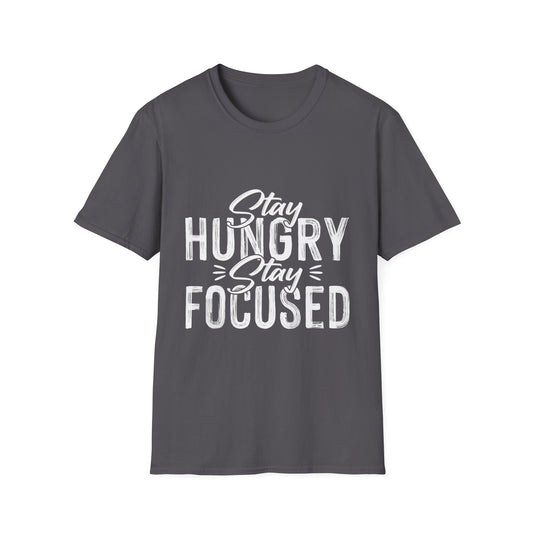 Stay Hungry Stay Focused Motivational T-Shirt