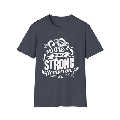 Sore Today Strong Tomorrow Gym Motivation T-Shirt