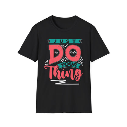Just Do Your Thing Motivational T-Shirt