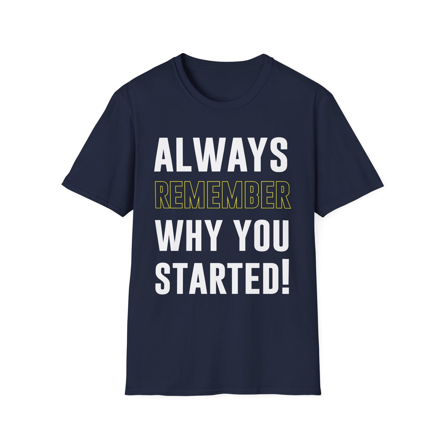 Always Remember Why You Started Motivational T-Shirt