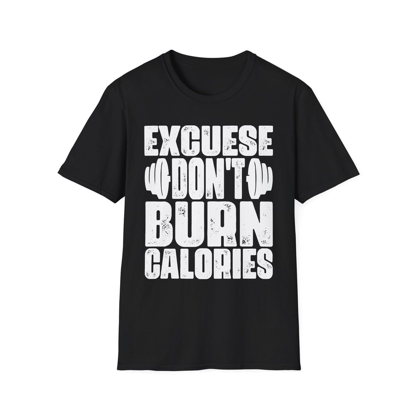 Excuses Don’t Burn Calories Motivational Gym T-Shirt