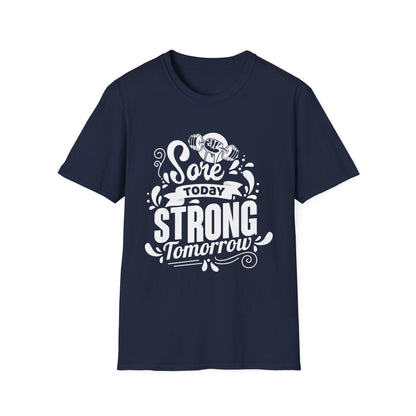 Sore Today Strong Tomorrow Gym Motivation T-Shirt
