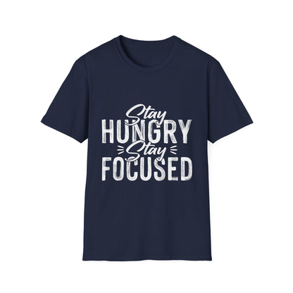 Stay Hungry Stay Focused Motivational T-Shirt