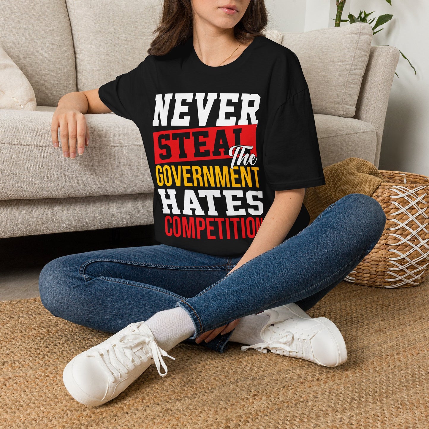 Never Steal - The Government Hates Competition Funny Political T-Shirt