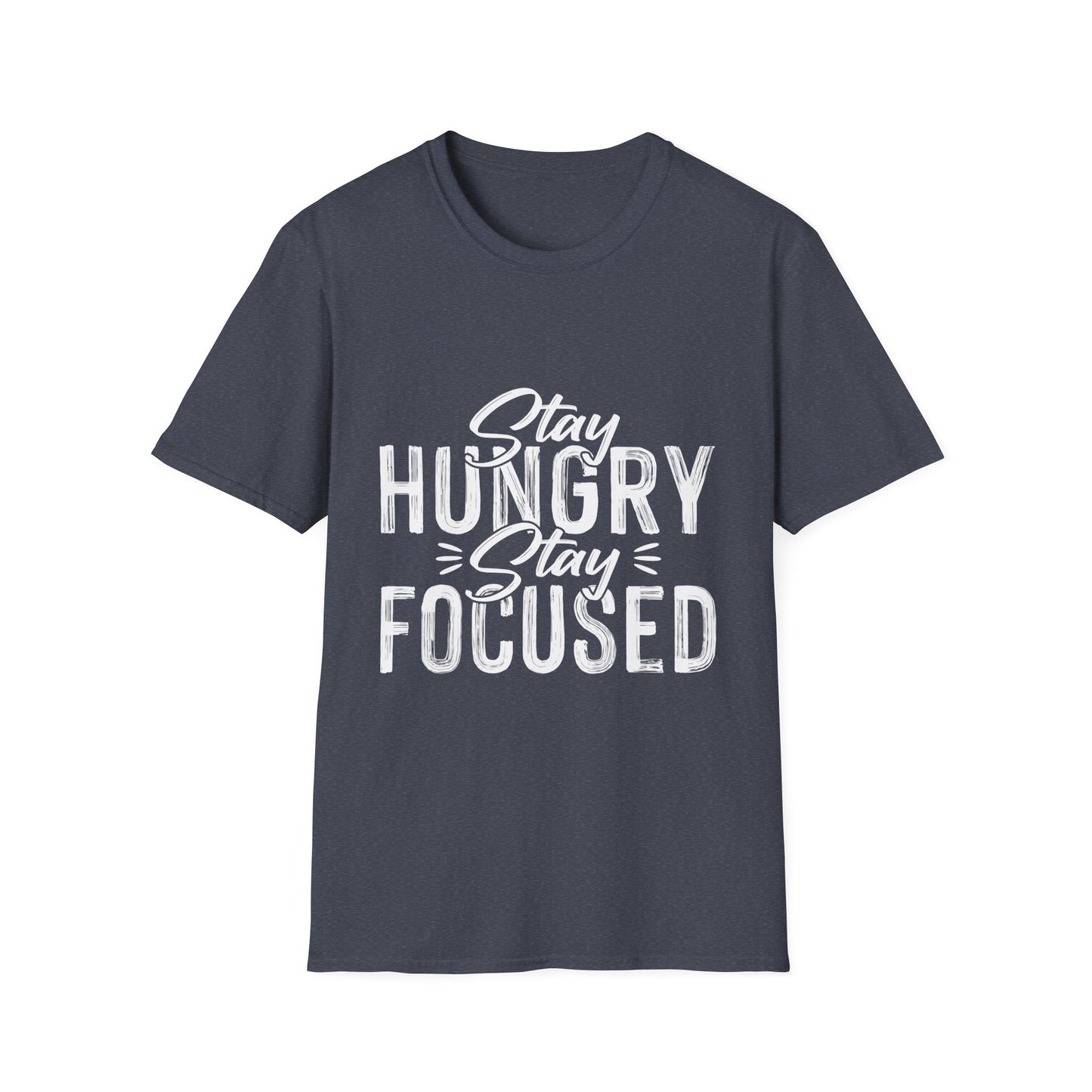 Stay Hungry Stay Focused Motivational T-Shirt