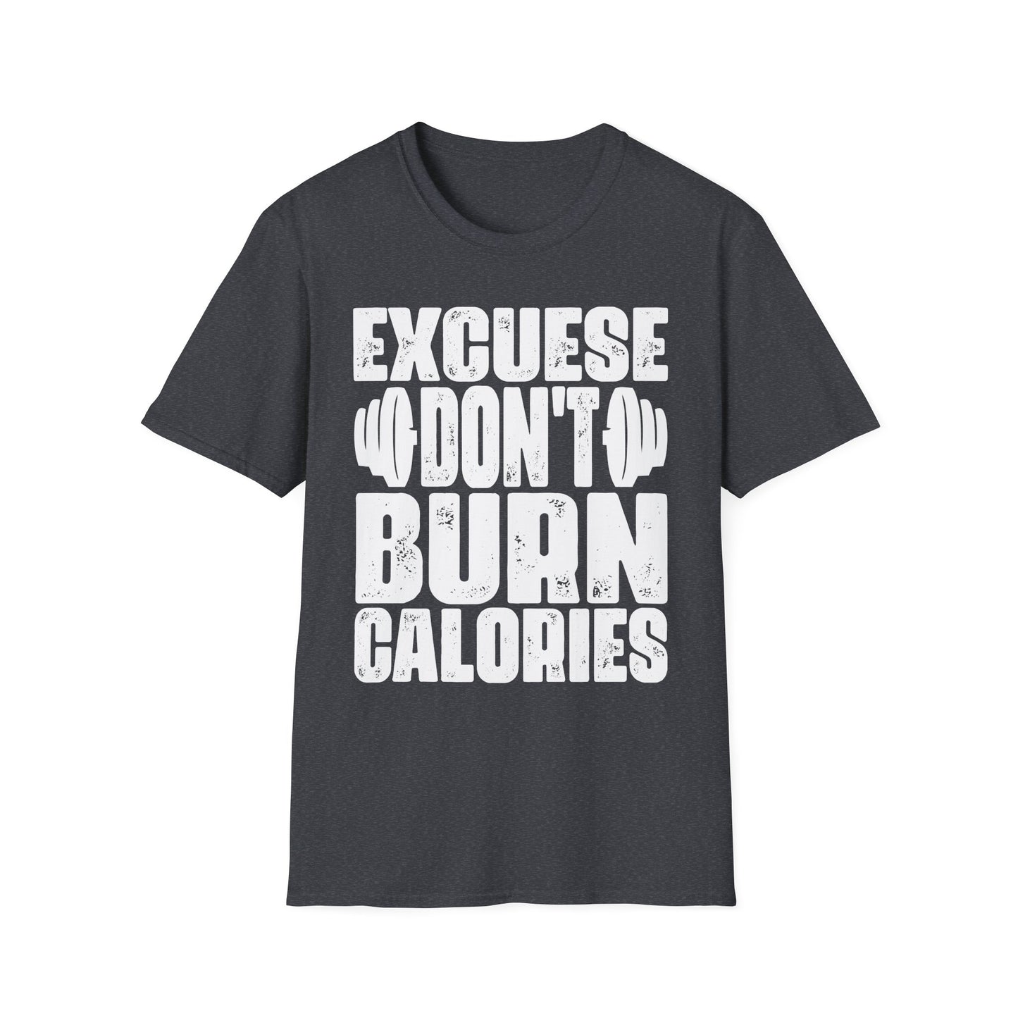 Excuses Don’t Burn Calories Motivational Gym T-Shirt