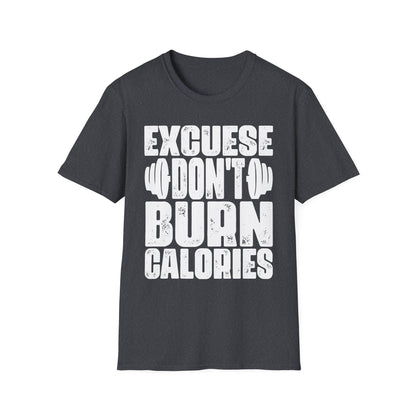 Excuses Don’t Burn Calories Motivational Gym T-Shirt