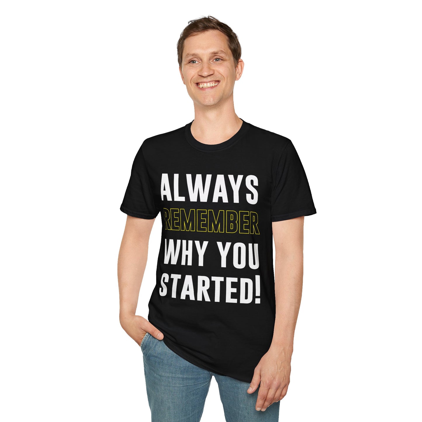 Always Remember Why You Started Motivational T-Shirt